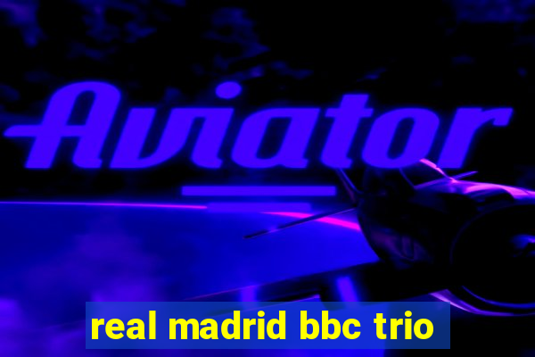 real madrid bbc trio